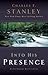 Into His Presence by Charles F. Stanley Into His Presence by Charles F. Stanley