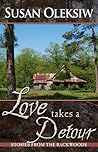 Love Takes a Detour: Stories from the Backwoods Love Takes a Detour: Stories from the Backwoods