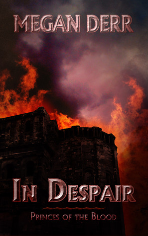 In Despair (Princes of the Blood, #3)