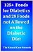 125 + Foods for Diabetics and 28 Foods Not Allowed on a Diabetes Diet