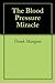 The Blood Pressure Miracle by Frank Mangano