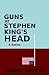 Guns at Stephen King's Head...