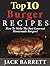 Top 10 Burger Recipes: How to Make the Best Gourmet Homemade Burgers (Top 10 Recipe Books)