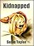 Kidnapped - BDSM Male Dominance Female Submission Erotica by Susie Taylor