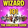 Wizard 101: Guide Filled With Cheat Codes, Hints, Secrets, & More!