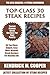 Top Class Steak Recipes: Latest Collection of 30 Tested, Proven, Most-Wanted And Delicious Steak Recipes For Healthy Life