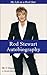 Rod Stewart Autobiography – My life as a Rock Star - (Music) - (Performing Arts) - (Performing) - (Arts & Entertainment) - (Best Rock Band Biographies) - (Memoirs) - (Nonefiction)