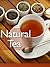 Natural Tea: The Ultimate R...