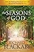 The Seasons of God: How the Shifting Patterns of Your Life Reveal His Purposes for You
