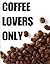 Coffee Lovers Only: The Ultimate Recipe Guide - Over 30 Delicious & Best Selling Recipes