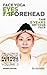 Face Yoga - The Ultimate Guide To The Face Yoga Method - Volume 1 - Eyes & Forehead