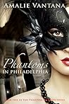 Phantoms In Philadelphia by Amalie Vantana