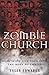 Zombie Church: Breathing Life Back into the Body of Christ