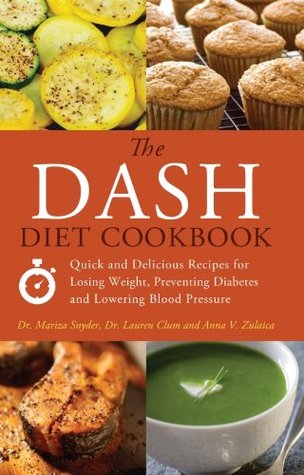 The DASH Diet Cookbook: Quick and Delicious Recipes for Losing Weight, Preventing Diabetes, and Lowering Blood Pressure (Kindle Edition)
