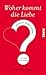Woher kommt die Liebe?: All unsere klugen Gefühle - von Angst bis Vertrauen (German Edition)