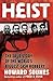 Heist: The True Story of the World's Biggest Cash Robbery