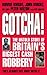 Gotcha!: The Untold Story of Britain's Biggest Cash Robbery
