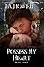 Possess My Heart (The Possess Saga #3)