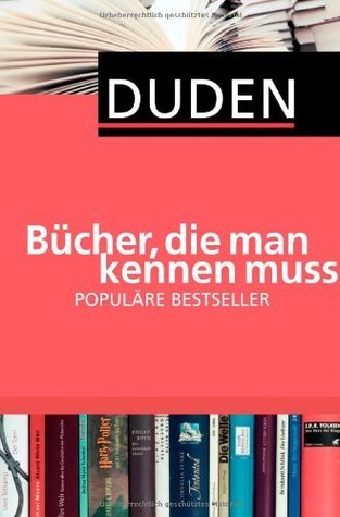 Duden - Bücher, die man kennen muss: Populäre Bestseller (Duden Allgemeinbildung) (German Edition)
