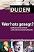 Duden - Wer hats gesagt?: Berühmte Zitate und Redewendungen. Allgemeinbildung kompakt