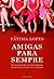 Amigas para Sempre - Quatro...
