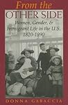 From the Other Side: Women, Gender, and Immigrant Life in the U.S., 1820-1990 From the Other Side: Women, Gender, and Immigrant Life in the U.S., 1820-1990