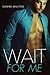 Wait for Me by Dawne Walters