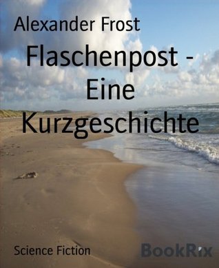 Flaschenpost - Eine Kurzgeschichte (German Edition)