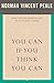 You Can If You Think You Can by Norman Vincent Peale You Can If You Think You Can by Norman Vincent Peale