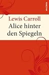 Alice hinter den Spiegeln - vollständige Ausgabe: Vollständige Ausgabe mit sämtlichen Book cover for Alice hinter den Spiegeln - vollständige Ausgabe: Vollständige Ausgabe mit sämtlichen