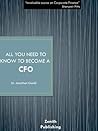 All You Need to Know to Become a CFO All You Need to Know to Become a CFO