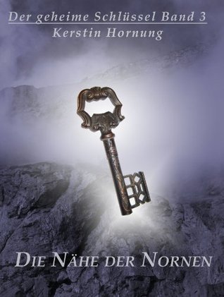 Capa do Livro Die Nähe der Nornen: Der geheime Schlüssel - Band 3 (German Edition)