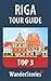 Riga Tour Guide Top 3 - a travel guide and tour as with the best local guide
