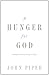 A Hunger for God: Desiring God through Fasting and Prayer