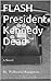 FLASH President Kennedy Dead