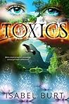 Toxics by Isabel Burt