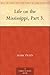 Life on the Mississippi, Part 3. by Mark Twain