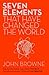 Seven Elements That Have Changed The World: Iron, Carbon, Gold, Silver, Uranium, Titanium, Silicon
