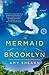 The Mermaid of Brooklyn by Amy Shearn