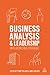 Business Analysis and Leadership: Influencing Change