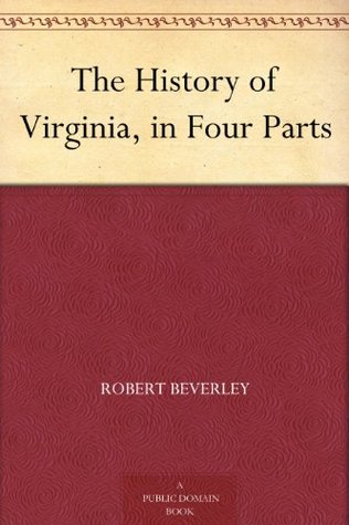 The History of Virginia, in Four Parts (Kindle Edition)