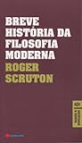 Breve História da Filosofia Moderna: De Descartes a Wittgenstein
