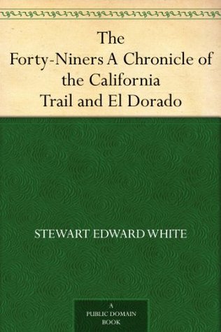 The Forty-Niners: A Chronicle of the California Trail and El Dorado (Kindle Edition)