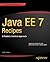 Java Ee 7 Recipes: A Problem-Solution Approach