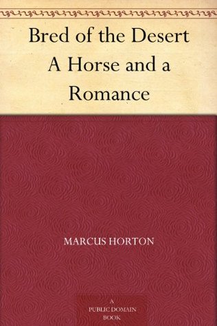 Bred of the Desert A Horse and a Romance (Kindle Edition)