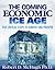 The Coming Economic Ice Age, Five Steps To Survive and Prosper by Robert Mchugh