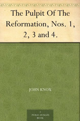 The Pulpit Of The Reformation, Nos. 1, 2, 3 and 4.