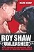 Roy Shaw Unleashed - He's a one man killing machine. This is his story by those who know him best
