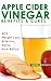 Apple Cider Vinegar Benefits & Cures (For ACV Weight Loss, Arthritis, Detox, Acid Reflux) (Healthy and Fit Book 1)