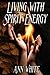 Living With Spirit Energy - Bring Balance and Harmony into Your Life and World